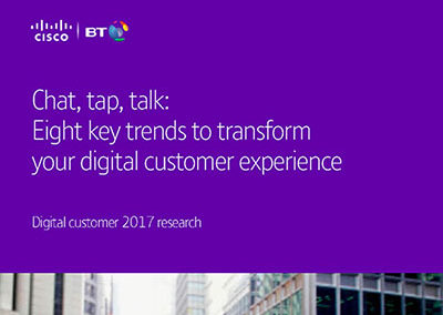 BT & Cisco: Chat, tap, talk: Eight key trends to transform your digital customer experience